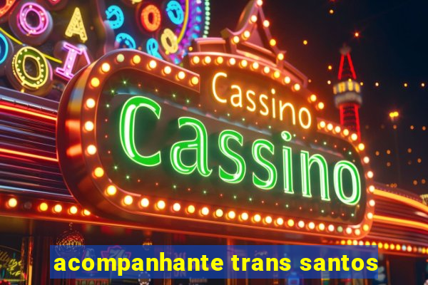 acompanhante trans santos